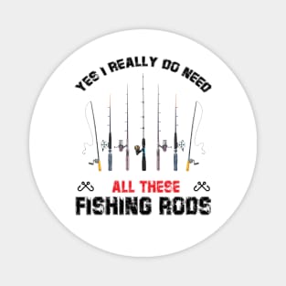 Funny Yes I Really Do Need All These Fishing Rods Lovers Magnet